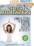 Theta Meditation - Simple Steps to Achieving Theta Healing Quickly and Easily