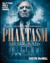 Phantasm Exhumed: The Unauthorized Companion Phantasm Exhumed: The Unauthorized Companion