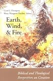Earth, Wind, and Fire: Biblical and Theological Perspectives on Creation (From the Connections Series)