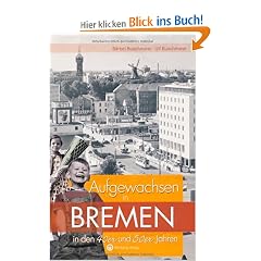 Aufgewachsen in Bremen in den 40er & 50er Jahren