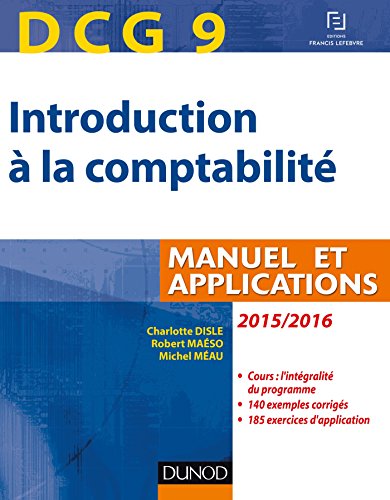 DCG 9 - Introduction à la comptabilité 2015/2016 - 7e éd. - Manuel et applications : Manuel et applications (Manuels DCG) DCG 9 - Introduction à la comptabilité 2015/2016 - 7e éd. - Manuel et applications : Manuel et applications (Manuels DCG)