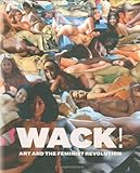 WACK!: Art and the Feminist Revolution