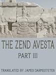 The Zend Avesta: Part III