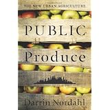 Public Produce: The New Urban Agriculture