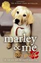 Marley and Me: Life and Love with the World's Worst Dog