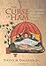 The Curse of Ham: Race and Slavery in Early Judaism, Christianity, and Islam (Jews, Christians, and Muslims from the Ancient to the Modern World)