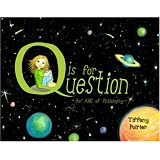 Q is for Question: An ABC of Philosophyby Tiffany Poirier