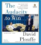 The Audacity to Win: The Inside Story and Lessons of Barack Obamas Historic Victory