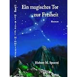 Ein magisches Tor zur Freiheit (Der Ring der Himmelungen)von "Hubert M. Sp�rri"
