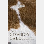 The Cowboy Call: Living for Jesus in the Western World | [Dale Hirschman]