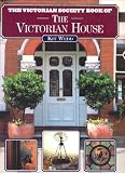 The Victorian Society Book of The Victorian House