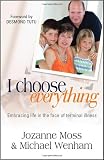 I Choose Everything: Embracing Life in the Face of Terminal Illness