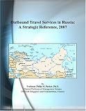 Outbound Travel Services in Russia: A Strategic Reference, 2007