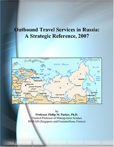 Outbound Travel Services in Russia: A Strategic Reference, 2007