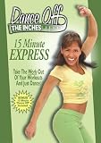 Dance Off The Inches: 15-Minute Express