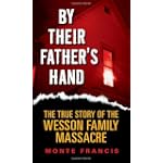 By Their Father's Hand: The True Story of the Wesson Family Massacre