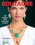 Soutache: 30 Gorgeous Bead Embroidery...