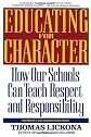 Educating for Character: How Our Schools Can Teach Respect and Responsibility
