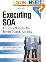 Executing SOA: A Practical Guide for the Service-Oriented Architect