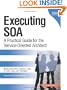 Executing SOA: A Practical Guide for the Service-Oriented Architect
