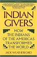 Indian Givers: How the Indians of the Americas Transformed the World