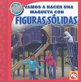 Vamos a hacer una maqueta con Figuras Solidas/ Making a Model With Solid Figures (Las Matematicas En Nuestro Mundo: Nivel 2/ Math in Our World: Level 2) (Spanish Edition)
