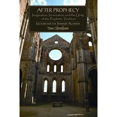 After Prophecy: Imagination, Incarnation, and the Unity of the Prophetic Tradition & Lecturs for the Temenos Academy
