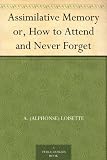 Assimilative Memory or How to Attend and Never Forget