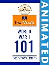 World War I 101: The Animated TextVook