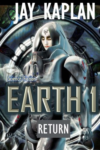 Science Fiction: Earth 1: Return (Earth Series for Young Adults), by Jay Kaplan