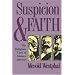Suspicion and Faith: The Religious Uses of Modern Atheism
