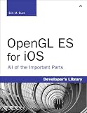 OpenGL ES for iOS: All of the Important Parts (Developer's Library)