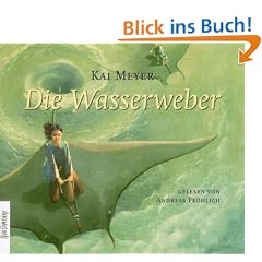 Die Wasserweber: Sprecher: Andreas Fr�hlich. 3. Folge der Trilogie. 6 CDs Multibox 7 Std. 45 Min.: 3. Folge der Wellenl�ufer-Trilogie