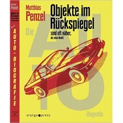 Objekte im R�ckspiegel sind oft n�her, als man denkt: Die Auto-Biografie
