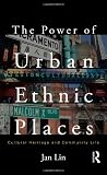 The power of urban ethnic places : cultural heritage and community life