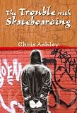 The Trouble with Skateboarding