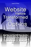 Website Visitors Transformed Into Opt Ins: Build Your List Fast With These Surefire Tips For Online Marketing That Will Help You Get Regular Visitors On ... To Opt In To Your Email List Without Fail! 51aV9mlH%2BKL. SL160