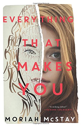 Everything That Makes You, by Moriah McStay
