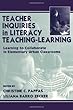 Teacher Inquiries in Literacy Teaching-Learning: Learning To Collaborate in Elementary Urban Classrooms