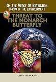 Threat to the Monarch Butterfly (A Robbie Reader)(On the Verge of Extinction) (Robbie Readers)
