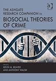 The Ashgate research companion to biosocial theories of crime