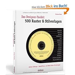 Das Designer-Toolkit: 500 Raster & Stilvorlagen: Adobe-InDesign, QuarkXPress und Webeditor-Vorlagen (mit CD)