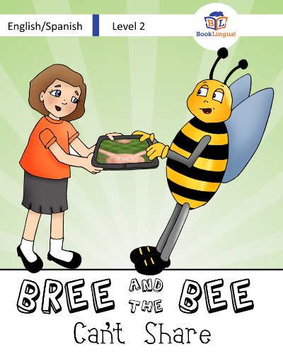 Bree and the Bee Can't Share - a BookLingual English/Spanish Bilingual Children's Book