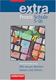 Praxis Pädagogik: Praxis Schule Extra  5-10 - Mit neuen Medien lernen und lehren