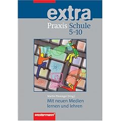 Praxis P�dagogik: Praxis Schule Extra  5-10 - Mit neuen Medien lernen und lehren
