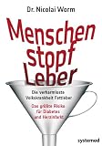 Menschenstopfleber: Die verharmloste Volkskrankheit Fettleber