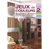 Jeux de couleurs : Tome 2, Les neutres et les pastels, d�coration d'int�rieurpar Alice Buckley