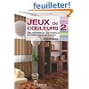 Jeux de couleurs : Tome 2, Les neutres et les pastels, d�coration d'int�rieur