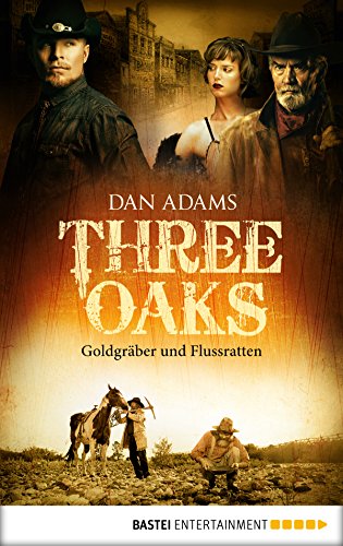 Three Oaks - Folge 4: Goldgräber und Flussratten (Western Serie) (German Edition)