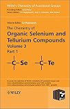 The chemistry of organic selenium and tellurium compounds. Volume 3